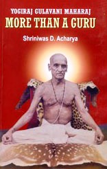 Yogiraj Gulavani Maharaj More Than A Guru